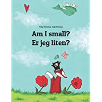 Am I small? Er jeg liten?: Childrens Picture Book English-Norwegian (Bilingual Edition)